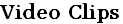 Video Clips