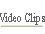 Video Clips.