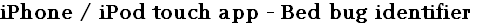 iPhone / iPod touch app - Bed bug identifier 